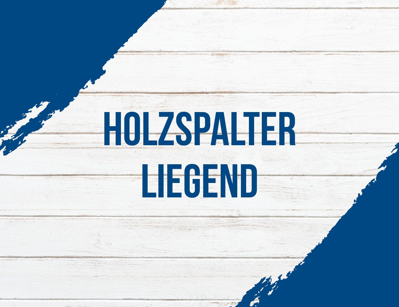 Banner für Holzspalter, liegend. Weißer Hintergrund mit blauen Ecken. Text: 'Holzspalter Liegend'.